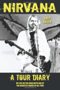 cover of the book Nirvana: A Tour Diary: My Life on the Road with One of the Greatest Bands of All Time