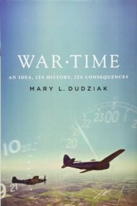 cover of the book War Time: An Idea, Its History, Its Consequences