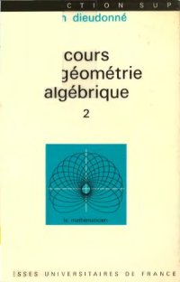 cover of the book Cours de géométrie algébrique. 2 : précis de géométrie algébrique élémentaire