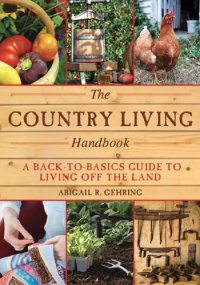 cover of the book The Country Living Handbook: A Back-to-Basics Guide to Living Off the Land