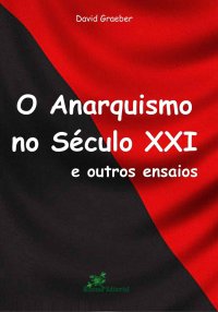 cover of the book O Anarquismo no Século XXI e outros Ensaios