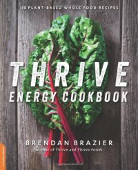 cover of the book Thrive Energy Cookbook: 150 Plant-Based Whole Food Recipes