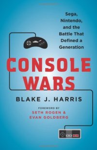 cover of the book Console Wars: Sega, Nintendo, and the Battle that Defined a Generation