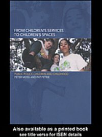 cover of the book From Children's Services to Children's Spaces : Public Policy, Children and Childhood