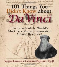 cover of the book 101 Things You Didn't Know About Da Vinci: The Secrets Of The World's Most Eccentric And Innovative Genius Revealed!