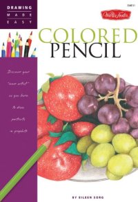 cover of the book Colored Pencil: Discover your "inner artist" as you learn to draw a range of popular subjects in colored pencil