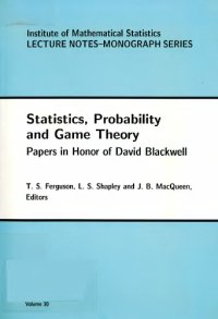 cover of the book Statistics, Probability & Game Theory: Papers in Honor of David Blackwell