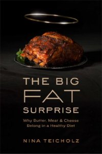 cover of the book The Big Fat Surprise: Why Butter, Meat and Cheese Belong in a Healthy Diet