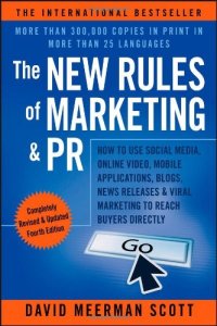 cover of the book The New Rules of Marketing & PR: How to Use Social Media, Online Video, Mobile Applications, Blogs, News Releases, and Viral Marketing to Reach Buyers Directly