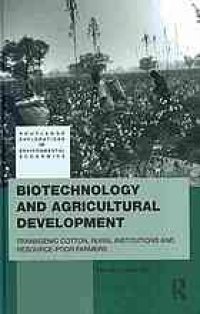 cover of the book Biotechnology and agricultural development : transgenic cotton, rural institutions and resource-poor farmers