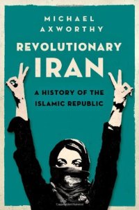 cover of the book Revolutionary Iran: A History of the Islamic Republic