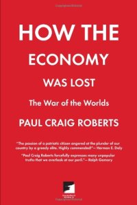 cover of the book How the Economy Was Lost: The War of the Worlds