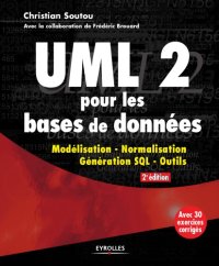 cover of the book UML 2 pour les bases de données : [modélisation, normalisation, génération, SQL, outils avec 30 exercices corrigés]