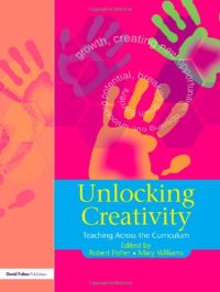 cover of the book Unlocking Creativity : A Teacher's Guide to Creativity Across the Curriculum