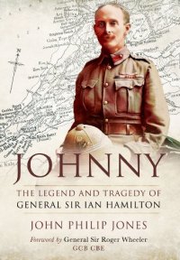 cover of the book JOHNNY: THE LEGEND AND TRAGEDY OF GENERAL SIR IAN HAMILTON