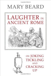 cover of the book Laughter in Ancient Rome: On Joking, Tickling, and Cracking Up