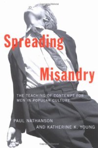 cover of the book Spreading Misandry: The Teaching of Contempt for Men in Popular Culture