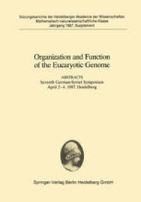 cover of the book Organization and Function of the Eucaryotic Genome: Abstracts Seventh German-Soviet Symposium April 2–4, 1987, Heidelberg