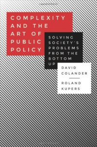 cover of the book Complexity and the Art of Public Policy: Solving Society's Problems from the Bottom Up