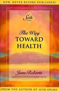 cover of the book The Way Toward Health: A Seth Book