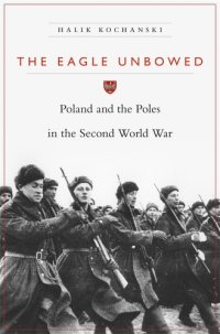 cover of the book The Eagle Unbowed: Poland and the Poles in the Second World War