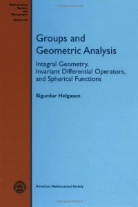 cover of the book Groups and geometric analysis : integral geometry, invariant differential operators, and spherical functions