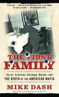 cover of the book The First Family: Terror, Extortion, Revenge, Murder and the Birth of the American Mafia