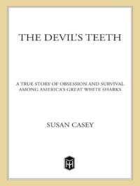 cover of the book The Devil’s Teeth: A True Story of Obsession and Survival Among America’s Great White Sharks