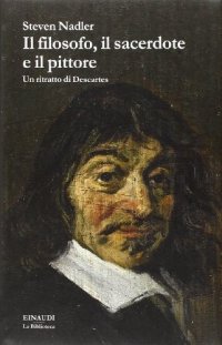 cover of the book Il filosofo, il sacerdote e il pittore. Un ritratto di Descartes