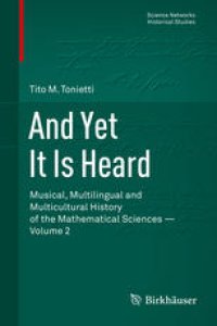 cover of the book And Yet It Is Heard: Musical, Multilingual and Multicultural History of the Mathematical Sciences - Volume 2