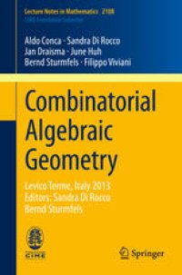 cover of the book Combinatorial Algebraic Geometry: Levico Terme, Italy 2013, Editors: Sandra Di Rocco, Bernd Sturmfels