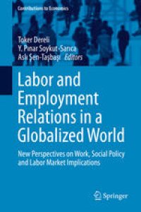 cover of the book Labor and Employment Relations in a Globalized World: New Perspectives on Work, Social Policy and Labor Market Implications