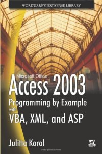 cover of the book Access 2003 Programming by Example with VBA, XML, and ASP