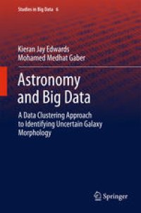 cover of the book Astronomy and Big Data: A Data Clustering Approach to Identifying Uncertain Galaxy Morphology