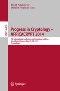 cover of the book Progress in Cryptology – AFRICACRYPT 2014: 7th International Conference on Cryptology in Africa, Marrakesh, Morocco, May 28-30, 2014. Proceedings