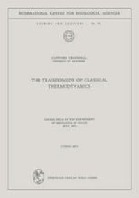 cover of the book The Tragicomedy of Classical Thermodynamics: Course Held at the Department of Mechanics of Solids (July 1971)