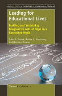 cover of the book Leading For Educational Lives: Inviting and Sustaining Imaginative Acts of Hope in a Connected World