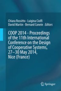 cover of the book COOP 2014 - Proceedings of the 11th International Conference on the Design of Cooperative Systems, 27-30 May 2014, Nice (France)