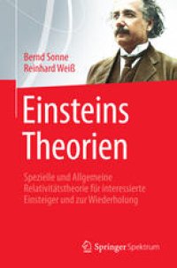 cover of the book Einsteins Theorien: Spezielle und Allgemeine Relativitätstheorie für interessierte Einsteiger und zur Wiederholung