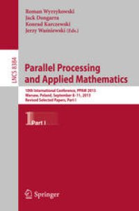 cover of the book Parallel Processing and Applied Mathematics: 10th International Conference, PPAM 2013, Warsaw, Poland, September 8-11, 2013, Revised Selected Papers, Part I