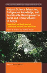 cover of the book Natural Science Education, Indigenous Knowledge, and Sustainable Development in Rural and Urban Schools in Kenya: Toward Critical Postcolonial Curriculum Policies and Practices