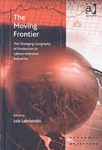 cover of the book The moving frontier : the changing geography of production in labour-intensive industries