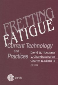 cover of the book Fretting fatigue : current technology and practices; [IV. International Symposium on Fretting Fatigue (2nd: 1998: University of Utah) ...]