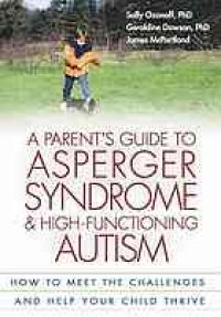 cover of the book A parent's guide to asperger syndrome and high-functioning autism : how to meet the challenges and help your child thrive