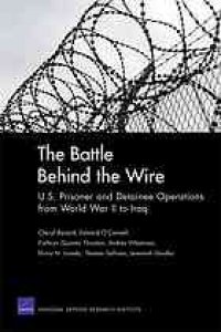 cover of the book The battle behind the wire : U.S. prisoner and detainee operations from World War II to Iraq