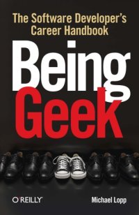 cover of the book Being geek : the software developer's career handbook