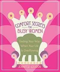 cover of the book Comfort secrets for busy women : finding your way when your life is overflowing