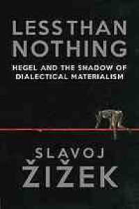 cover of the book Less than nothing : Hegel and the shadow of dialectical materialism