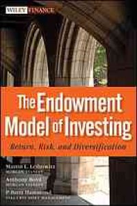 cover of the book The endowment model of investing : return, risk, and diversification