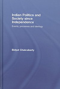 cover of the book Indian politics and society since independence : events, processes and ideology